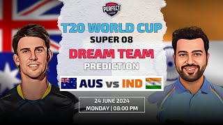 AUSTRALIA vs INDIA Dream11 Prediction | AUS vs IND Super 08 | T20 WORLD CUP 2024