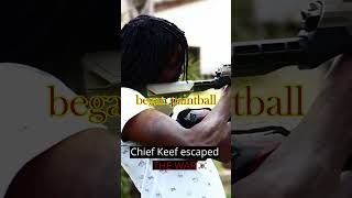 Chief Keef escaped THE WAR