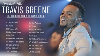 Greatest Hits Of Travis Greene 2022 | Best Travis Greene Songs 2022