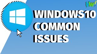 Resolved: Windows 10 Common Issues