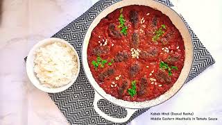 Kabab Hindi (Daoud Basha) Middle Eastern Meatballs in Tomato Sauce