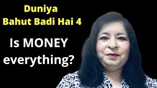 Duniya Bahut Badi Hai 4  दुनिया बहुत बड़ी है Is Money Everything