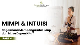 MIMPI dan INTUISI || Bagaimana Mempengaruhi Hidup dan Masa Depan Kita? - Part 4