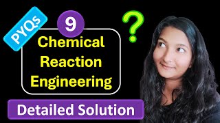 #9 Chemical Reaction Engineering | PYQs | Detailed Solution | GATE 2025 | Questions with Solutions