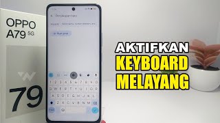 Cara Aktifkan Keyboard Melayang Di Hp Oppo A79 5G