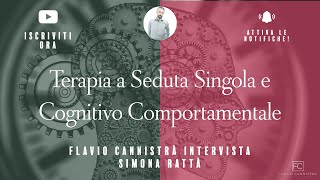 Terapia a Seduta Singola e Cognitivo Comportamentale - Intervista a Simona Rattà - Parte 1