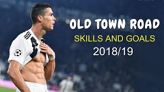 Cristiano Ronaldo►Old Town Road●Sick Skills & Goals 2019_HD