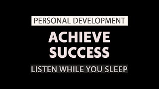 Achieve and succeed in your goals and dreams while you sleep. (Affirmations and Meditations)