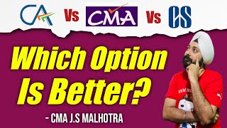 CA vs CMA vs CS | Which Option is better ?