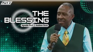 The Blessing pt2 - Apostle Andrew Scott