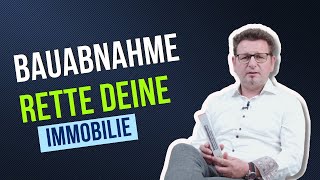 Bauabnahme - Rette Deine Immobilie