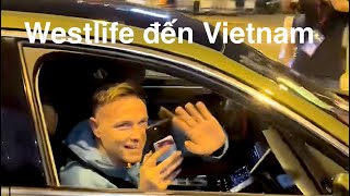 Fan nồng nhiệt chào đón Westlife khi đến Việt Nam.