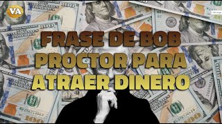 FRASES BOB PROCTOR PARA ATRAER EL DINERO