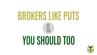 Brokers Like Puts and You Should Too