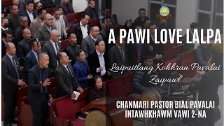 Laipuitlang Kohhran Pavalai Zaipawl | A Pawi Love Lalpa