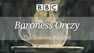 Baroness Orczy - The Teahouse Detective 🎧 The London Mystery 📻 RadioBox-BBC