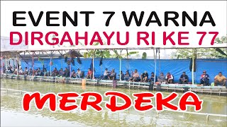 Mancing Bareng di 7 Warna Rayakan HUT RI Ke 77, Merdeka !!!