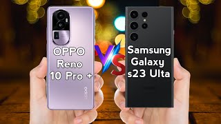 OPPO Reno 10 Pro Plus vs Samsung  s23 Ultra | OPPO Reno 10 Pro Plus | Samsung Galaxy s23 Ultra