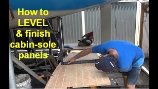 Building my steel sailing yacht Ep.69 HOW TO LEVEL & FINISH cabin-sole panels (pt.5)