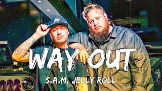 Jelly Roll, S.A.M - Way Out (Lyrics)