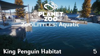 ZooLittles: Aquatic Ep. 5 - King Penguin Habitat | Planet Zoo