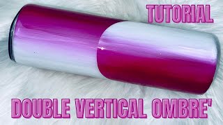 Double Verticle Ombre' Tumbler Tutorial