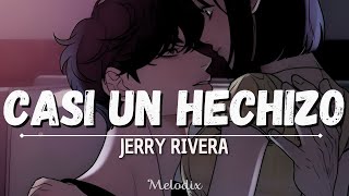 Jerry Rivera - Casi Un Hechizo (Letra / Lyric) “Darme un beso así es ir al paraíso”