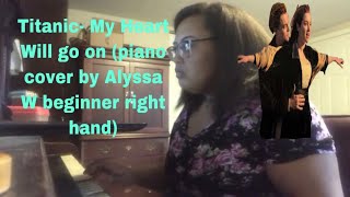 TITANIC- My heart will go on (beginner right hand piano cover by Alyssa w)