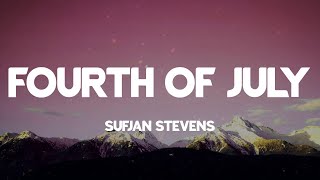 Fourth of July - Sufjan Stevens (Lyrics)