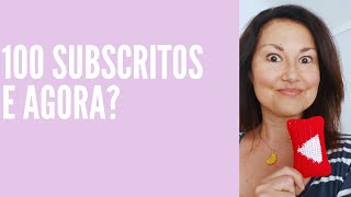 100 subscritos e agora?