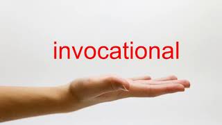 How to Pronounce invocational - American English