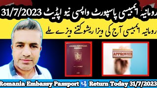 Romania Embassy Passport returns Today 31/7/2023 Update And Also Passport returns Mails Up @Asim999