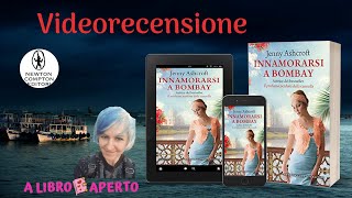 Videorecensione "Innamorarsi a Bombay" di Jenny Ashcroft ❤ per Newton Compton Editori ❤