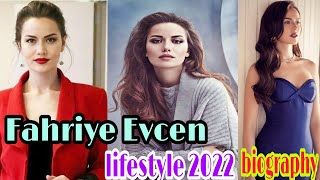 Fahriye Evcen Lifestyle biography height hobbies networth husband carrier car