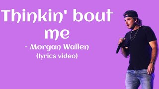 Morgan Wallen - Thinkin' bout me (lyrics video)