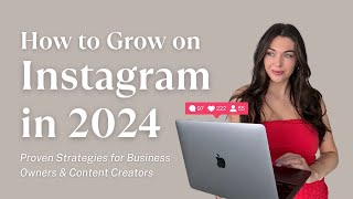 How to Grow on Instagram in 2024: Proven Strategies for Business Owners & Content Creators