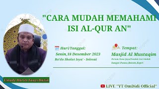 🔴 LIVE Cara Mudah Memahami Isi Al-Qur'an || Ust.Harist Fauzi Hazin.