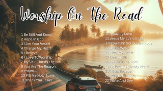 🚘Worship On The Road | Praise & Worship I Nonstop