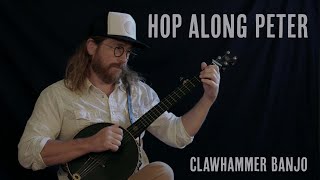 Hop Along Peter |  Old Time Clawhammer  Banjo  |  Tablature Included