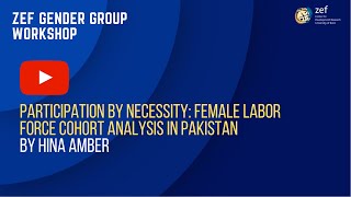 Participation by Necessity: Female Labor Force Cohort Analysis in Pakistan