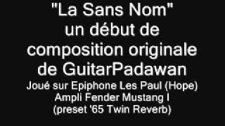 "La Sans Nom" : Compo originale de GuitarPadawan