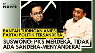 Bantah Tudingan Anies Parpol Tersandera, Suswono: PKS Merdeka, Tidak Ada Sandera-menyandera!