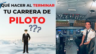 ¿Qué HACER al TERMINAR tu Carrera de PILOTO?