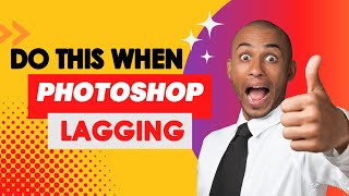 Your Photoshop LAG - Let's do this urgent !