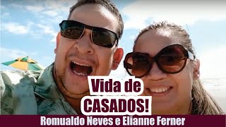 VIDA DE CASADO: Dicas para quem quer ser Feliz / Romualdo Neves e Elianne Ferner / Episódio -01