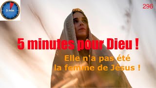 5 minutes pour Dieu ! 296 : Elle n'était pas la femme de Jésus, mais...