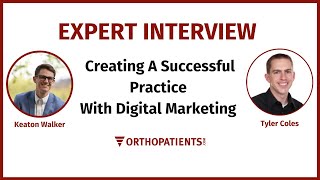 Creating a Successful Orthodontic Practice through Digital Marketing w/Dr. Tyler Coles