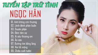 Album Bolero NGỌC HÂN 2021 - Liên Khúc Anh Không Còn Thương | Mở Liu Riu Cho Cả Xóm Nghe Phê Da Diết