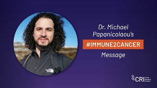 Cancer Immunotherapy Month I CRI-Irvington Postdoctoral Fellow Dr. Michael Papanicolaou