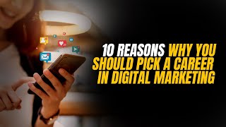 Top 10 Reasons You Should Pick A Career In Digital Marketing ​(2021)